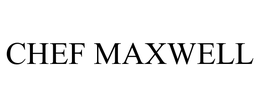 CHEF MAXWELL trademark