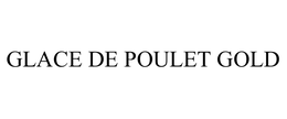 GLACE DE POULET GOLD trademark