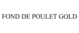 FOND DE POULET GOLD trademark