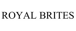 ROYAL BRITES trademark