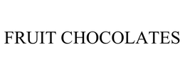 FRUIT CHOCOLATES trademark