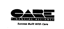 CARE FINANCIAL ALLIANCE SUCCESS BUILT WITH CARE trademark