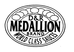 D&R MEDALLION BRAND WORLD CLASS SAUCES trademark