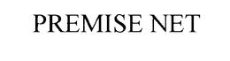 PREMISE NET trademark