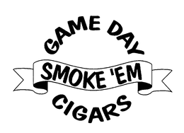 GAME DAY SMOKE'EM CIGARS trademark