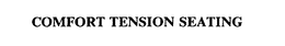 COMFORT TENSION SEATING trademark
