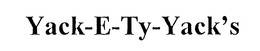 YACK-E-TY-YACK'S trademark