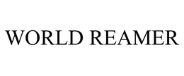 WORLD REAMER trademark