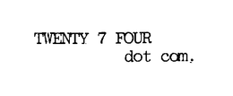 TWENTY 7 FOUR DOT COM. trademark