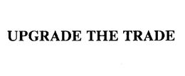 UPGRADE THE TRADE trademark