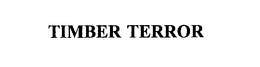 TIMBER TERROR trademark