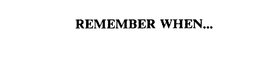 REMEMBER WHEN... trademark
