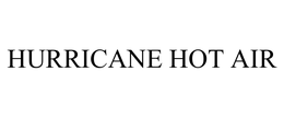 HURRICANE HOT AIR trademark