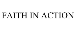 FAITH IN ACTION trademark
