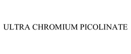 ULTRA CHROMIUM PICOLINATE trademark