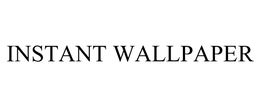 INSTANT WALLPAPER trademark