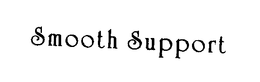 SMOOTH SUPPORT trademark