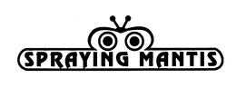 SPRAYING MANTIS trademark