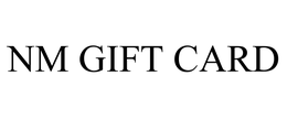 NM GIFT CARD trademark
