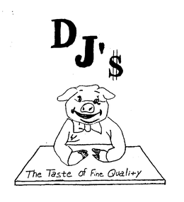 DJ'$ THE TASTE OF FINE QUALITY trademark