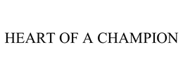 HEART OF A CHAMPION trademark