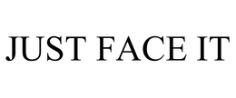 JUST FACE IT trademark