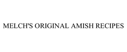 MELCH'S ORIGINAL AMISH RECIPES trademark