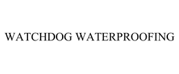 WATCHDOG WATERPROOFING trademark
