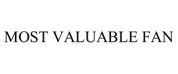 MOST VALUABLE FAN trademark