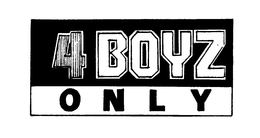 4 BOYZ ONLY trademark
