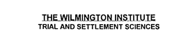 THE WILMINGTON INSTITUTE TRIAL AND SETTLEMENT SCIENCES trademark