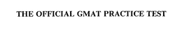 THE OFFICIAL GMAT PRACTICE TEST trademark