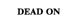 DEAD ON trademark
