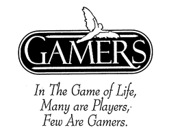 GAMERS IN THE GAME OF LIFE, MANY ARE PLAYERS, FEW ARE GAMERS. trademark