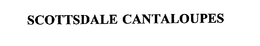 SCOTTSDALE CANTALOUPES trademark