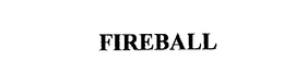 FIREBALL trademark