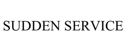 SUDDEN SERVICE trademark