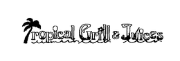 TROPICAL GRILL & JUICES trademark