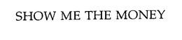 SHOW ME THE MONEY trademark