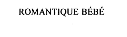 ROMANTIQUE BEBE trademark