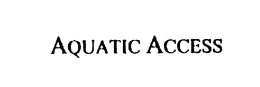 AQUATIC ACCESS trademark