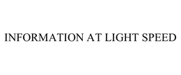 INFORMATION AT LIGHT SPEED trademark