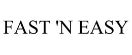 FAST 'N EASY trademark