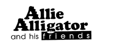 ALLIE ALLIGATOR AND HIS FRIENDS trademark