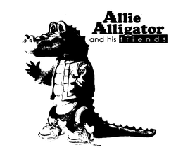 ALLIE ALLIGATOR AND HIS FRIENDS trademark