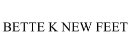 BETTE K NEW FEET trademark