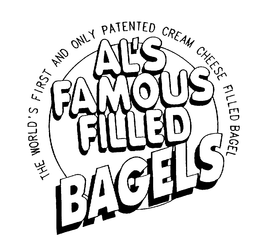 AL'S FAMOUS FILLED BAGELS THE WORLD'S FIRST AND ONLY PATENTED CREAM CHEESE FILLED BAGEL trademark