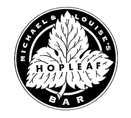 MICHAEL & LOUISE'S HOPLEAF BAR trademark