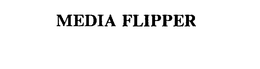 MEDIA FLIPPER trademark