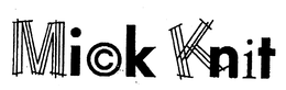 MICK KNIT trademark